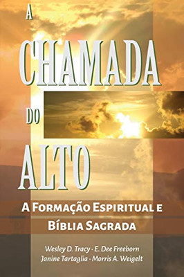 A Chamada do Alto: A Forma??o Espiritual e a Bíblia Sagrada (Portuguese Edition)
