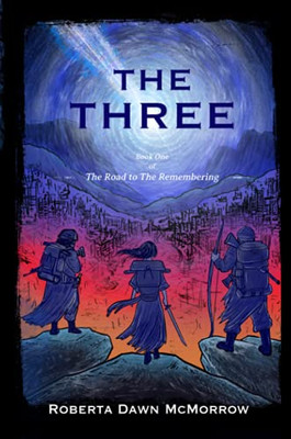 THE THREE: Book One of, The Road to The Remembering