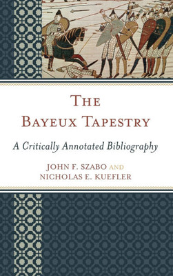 Bayeux Tapestry: A Critically Annotated Bibliography