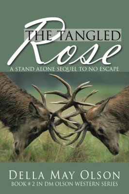 THE TANGLED ROSE: A STAND ALONE SEQUEL TO NO ESCAPE