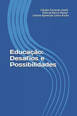Educa??o: Desafios e Possibilidades (Portuguese Edition)
