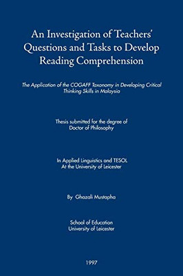 An Investigation of TeachersÆ Questions and Tasks to Develop Reading Comprehension: The Application of the COGAFF Taxonomy in Developing Critical Thinking Skills in Malaysia