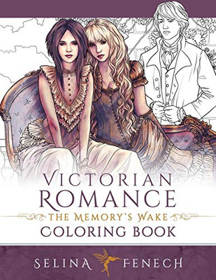 Victorian Romance - The Memory's Wake Coloring Book (Fantasy Coloring by Selina) (Volume 13)