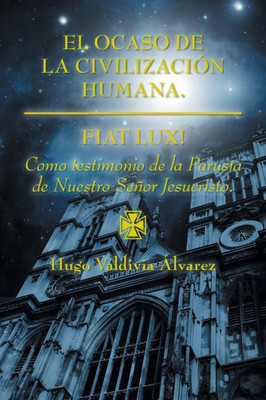 El ocaso de la civilizaciÃ³n humana.: Fiat Lux!