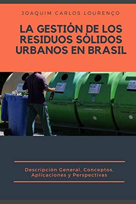 La Gestión de los Residuos Sólidos Urbanos en Brasil:: descripción general, conceptos, aplicaciones y perspectivas (Spanish Edition)