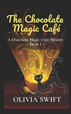 The Chocolate Magic Caf?: A Chocolate Magic Cozy Mystery