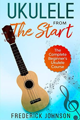 Ukulele From The Start: The Complete Beginner's Ukulele Course