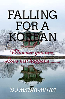 Falling for a Korean: Whoever you are,Love just happens...