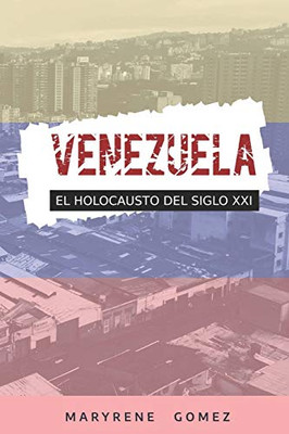 Venezuela: El Holocausto del Siglo XXI (Spanish Edition)