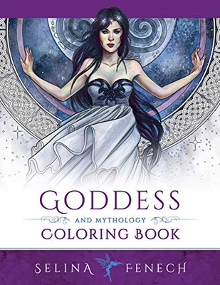 Goddess and Mythology Coloring Book (Fantasy Coloring by Selina) (Volume 9)