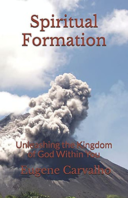 Spiritual Formation: Unleashing the Kingdom of God Within You