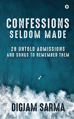 Confessions Seldom Made: 28 Untold Admissions and Songs to Remember Them