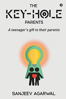 The Key-Hole Parents: A TeenagerÆs Gift to Their Parents