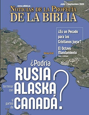 Noticias de Profecía de la Biblia Julio - Septiembre 2020: ?Podría Rusia terminar con Alaska y partes de Canadá? (Spanish Edition)