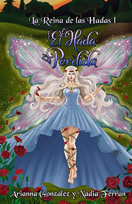 El Hada Perdida (La Reina de las Hadas) (Spanish Edition)