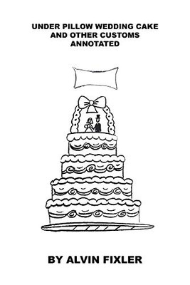 Under Pillow Wedding Cake and Other Customs: Annotated