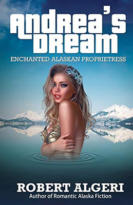 AndreaÆs Dream: Enchanted Alaskan Proprietress