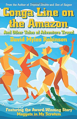 Conga Line on the Amazon: And Other Tales of Adventure Travel