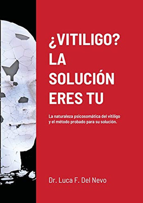 ?Vitiligo? La Solución Eres Tu (Spanish Edition)