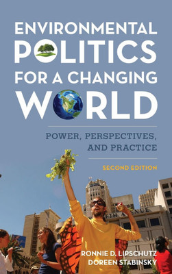 Environmental Politics for a Changing World: Power, Perspectives, and Practice