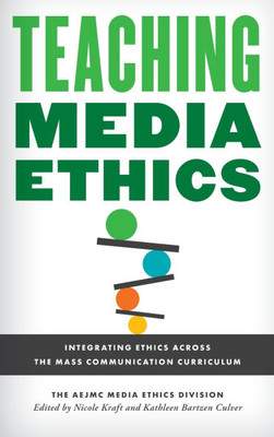 Teaching Media Ethics: Integrating Ethics Across the Mass Communication Curriculum