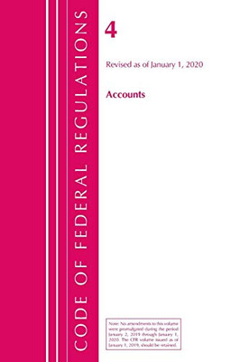 Code of Federal Regulations, Title 04 Accounts, Revised as of January 1, 2020