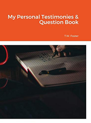 My Personal Testimonies & Question Book