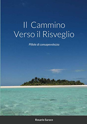 Il Cammino Verso il Risveglio: Pillole di consapevolezza (Italian Edition)