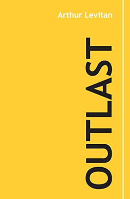 Outlast: 30 Years of Wisdom from Business, Tao, and Life