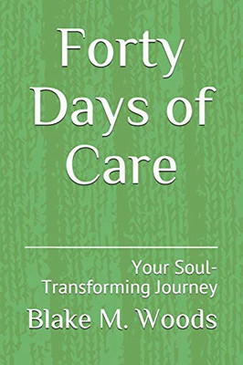 Forty Days of Care: Your Soul-Transforming Journey