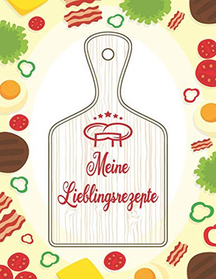 Meine Lieblingsrezepte: Das personalisierte Rezeptbuch A4 zum Selberschreiben f?r 100 Lieblingsrezepte mit Inhaltsverzeichnis uvm. (German Edition)