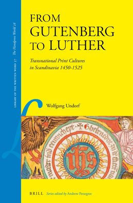 From Gutenberg to Luther: Transnational Print Cultures in Scandinavia 1450-1525