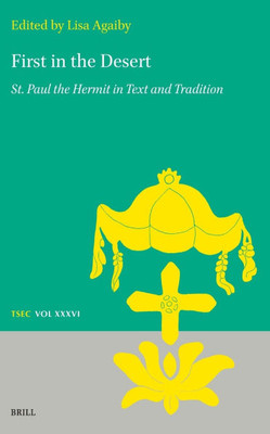 First in the Desert: St. Paul the Hermit in Text and Tradition