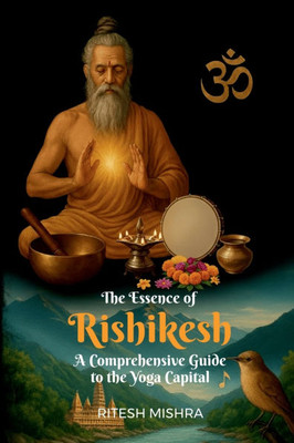 ""The Essence of Rishikesh: A Comprehensive Guide to the Yoga Capital"" A Comprehensive Guide to the Yoga Capital"" A Comprehensive Guide to the Yoga Cap