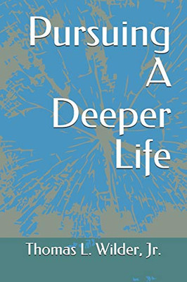 Pursuing A Deeper Life (Sermons in Review)