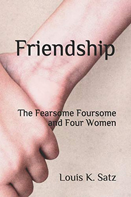 Friendship: The Fearsome Foursome and Four Women