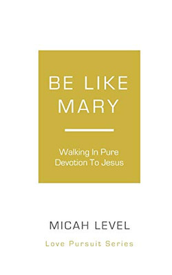 Be Like Mary: Walking In Pure Devotion To Jesus