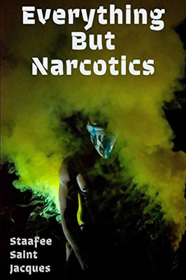 Everything, but narcotics