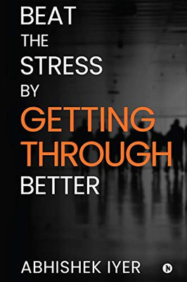 Beat the stress by Getting Through better