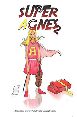 Super Agnes 2: Super Agnes Gets A Super Violin