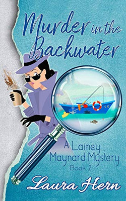 Murder in the Backwater: The Lainey Maynard Mystery Series - Book 2