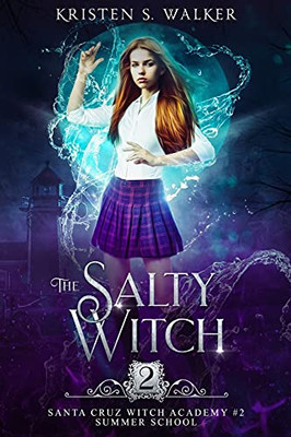 The Salty Witch: Summer School (Santa Cruz Witch Academy)