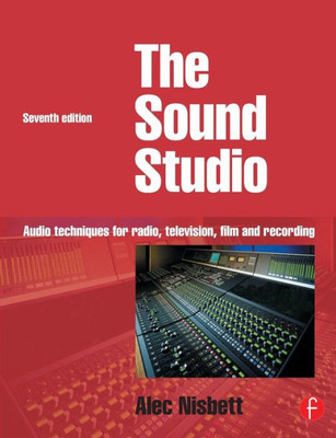 Sound Studio: Audio techniques for Radio, Television, Film and Recording