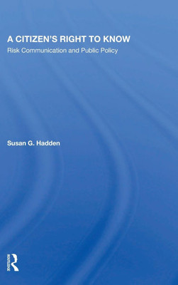 A Citizen's Right To Know: Risk Communication And Public Policy