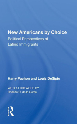 New Americans By Choice: Political Perspectives Of Latino Immigrants