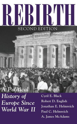 Rebirth: A Political History Of Europe Since World War II