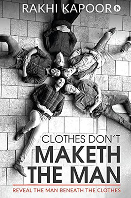 Clothes DonÆt Maketh The Man: Reveal the man beneath the clothes