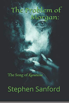 The Problem of Morgan:: The Song of Karaticna
