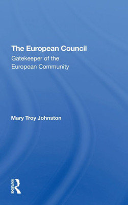 The European Council: Gatekeeper Of The European Community