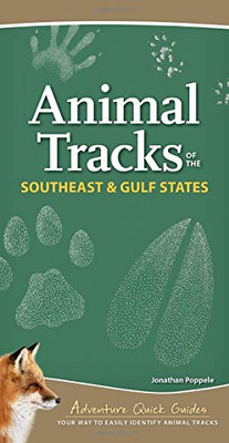 Animal Tracks of the Southeast & Gulf States: Your Way to Easily Identify Animal Tracks (Adventure Quick Guides)